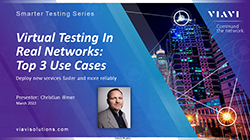 Virtual Testing in Real Networks: Top 3 Use Cases