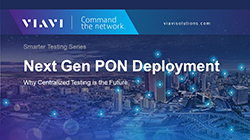 Next Gen PON Deployment: Why Centralized Testing is the Future